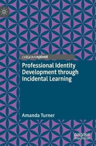 Cover of Professional Identity Development through Incidental Learning