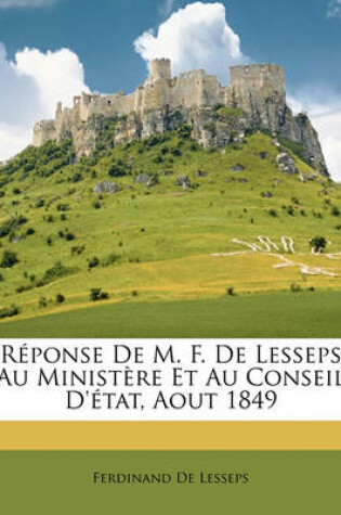 Cover of Reponse De M. F. De Lesseps Au Ministere Et Au Conseil D'etat, Aout 1849