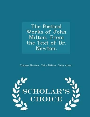 Book cover for The Poetical Works of John Milton, from the Text of Dr. Newton. - Scholar's Choice Edition