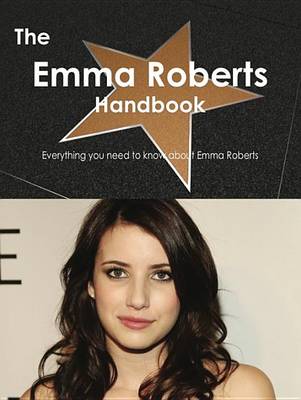 Book cover for The Emma Roberts Handbook - Everything You Need to Know about Emma Roberts