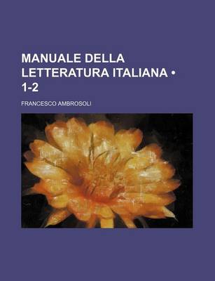 Book cover for Manuale Della Letteratura Italiana (1-2)