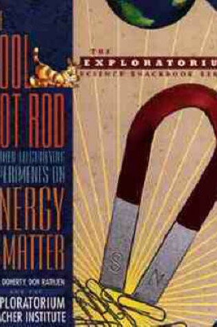Cover of The Cool Hot Rod and Other Electrifying Experiments on Energy and Matter