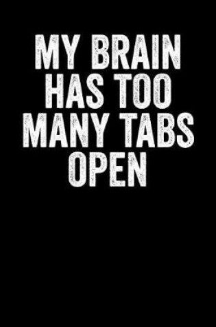 Cover of My Brain Has Too Many Tabs Open