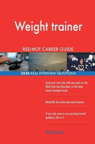 Cover of Weight trainer RED-HOT Career Guide; 2524 REAL Interview Questions