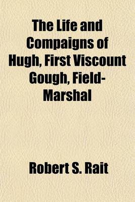 Book cover for The Life and Compaigns of Hugh, First Viscount Gough, Field-Marshal