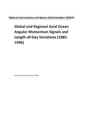 Book cover for Global and Regional Axial Ocean Angular Momentum Signals and Length-Of-Day Variations (1985-1996)