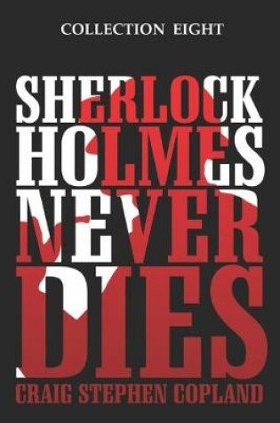 Cover of Sherlock Holmes Never Dies - Collection Eight