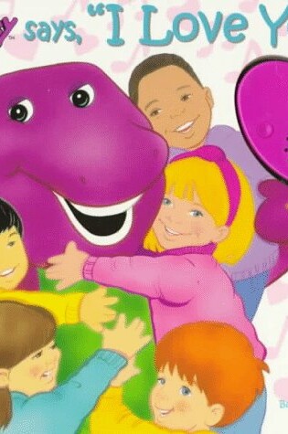 Cover of Barney Says, "I Love You"