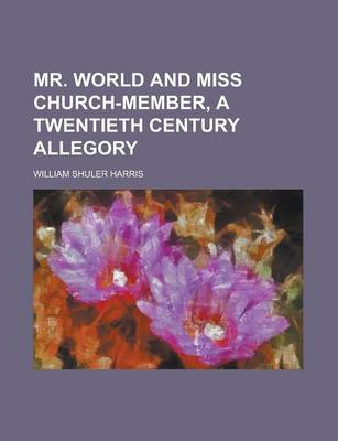 Book cover for Mr. World and Miss Church-Member, a Twentieth Century Allegory