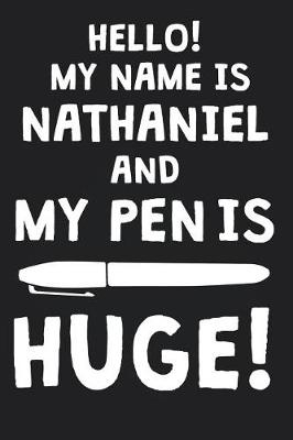 Book cover for Hello! My Name Is NATHANIEL And My Pen Is Huge!