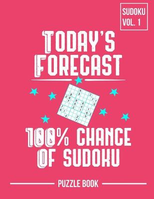 Book cover for Today's Forecast 100 Percent Chance of Sudoku Puzzle Book Volume 1