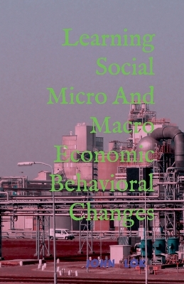 Book cover for Learning Social Micro And Macro Economic Behavioral Changes