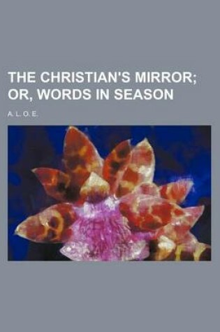 Cover of The Christian's Mirror; Or, Words in Season