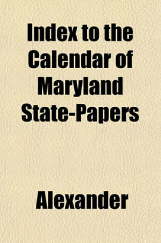 Cover of Index to the Calendar of Maryland State-Papers