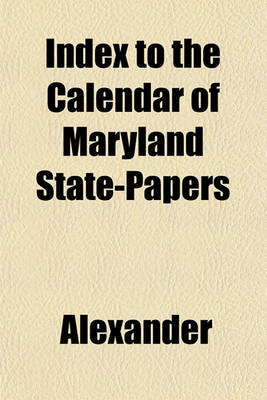 Book cover for Index to the Calendar of Maryland State-Papers