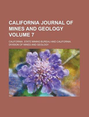 Book cover for California Journal of Mines and Geology (Volume 7)