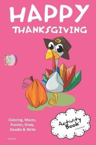 Cover of Hhappy Thanksgiving Activity Book Coloring, Mazes, Puzzles, Draw, Doodle and Write