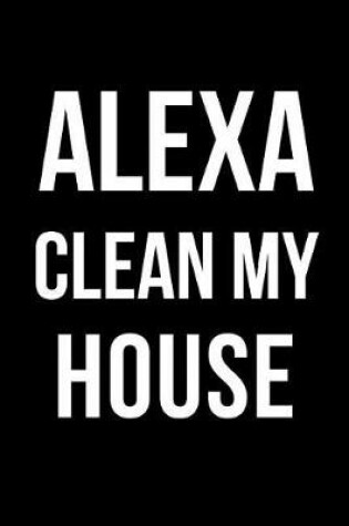 Cover of Alexa Clean My House