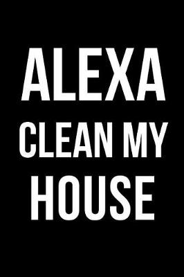 Book cover for Alexa Clean My House