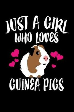 Cover of Just A Girl Who Loves Guinea Pigs