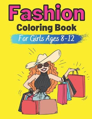 Book cover for Fashion Coloring Book For Girls Ages 8-12