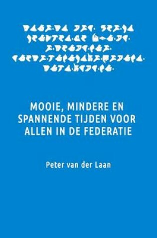 Cover of Mooie, Mindere En Spannende Tijden Voor Allen in de Federatie