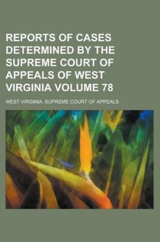 Cover of Reports of Cases Determined by the Supreme Court of Appeals of West Virginia Volume 78