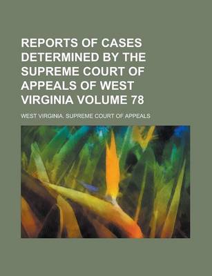 Book cover for Reports of Cases Determined by the Supreme Court of Appeals of West Virginia Volume 78