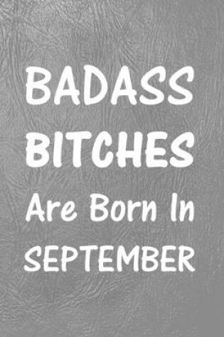 Cover of Badass Bitches Are Born In September