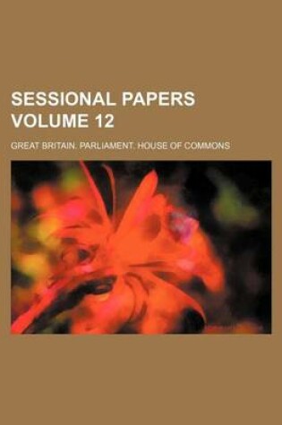 Cover of Sessional Papers Volume 12