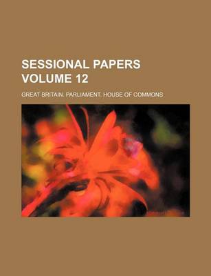 Book cover for Sessional Papers Volume 12