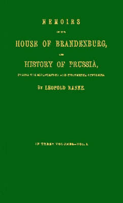 Book cover for Memoirs of the House of Brandenburg, and History of Prussia [3 volumes]