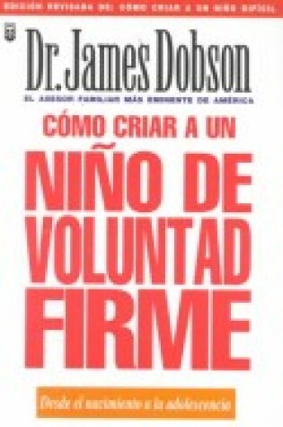 Cover of Como Criar A un Nino de Voluntad Firme