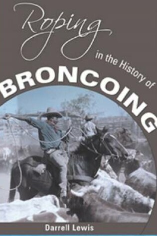 Cover of Roping in the History of Broncoing