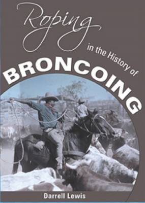 Book cover for Roping in the History of Broncoing