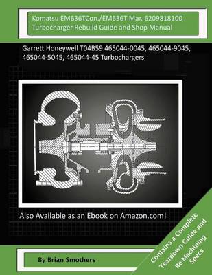 Book cover for Komatsu EM636TCon./EM636T Mar. 6209818100 Turbocharger Rebuild Guide and Shop Manual