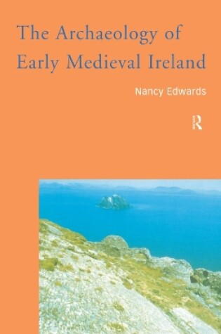 Cover of The Archaeology of Early Medieval Ireland