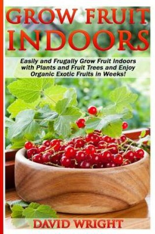 Cover of Grow Fruit Indoors