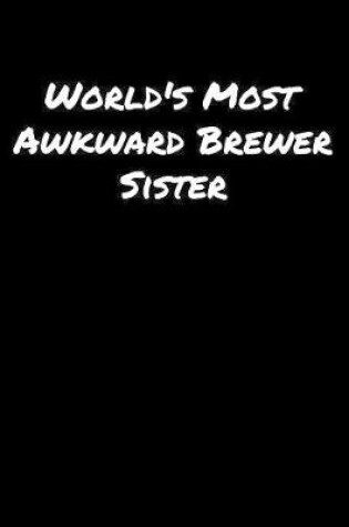 Cover of World's Most Awkward Brewer Sister