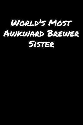 Book cover for World's Most Awkward Brewer Sister