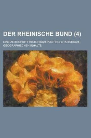 Cover of Der Rheinische Bund; Eine Zeitschrift Historisch-Politischstatistisch-Geographischen Inhalts (4 )