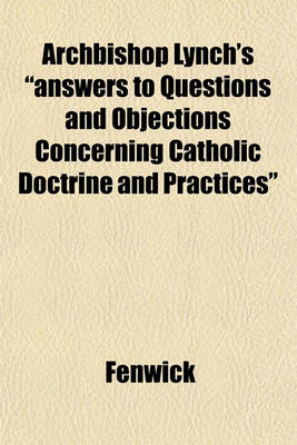 Book cover for Archbishop Lynch's "Answers to Questions and Objections Concerning Catholic Doctrine and Practices"