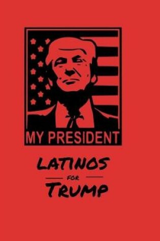 Cover of My President Latinos for Trump