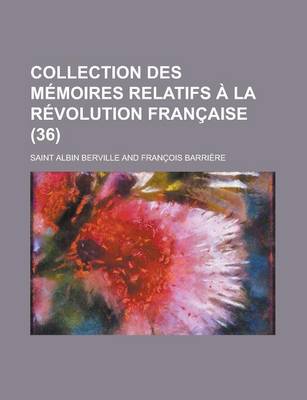 Book cover for Collection Des Memoires Relatifs a la Revolution Francaise (36)