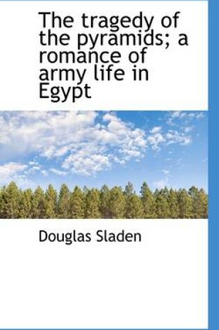 Cover of The Tragedy of the Pyramids; A Romance of Army Life in Egypt