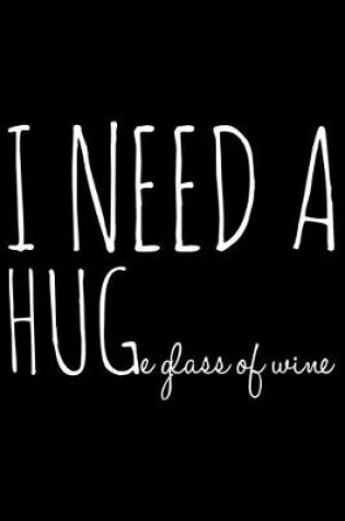 Cover of I need a huge glass of wine