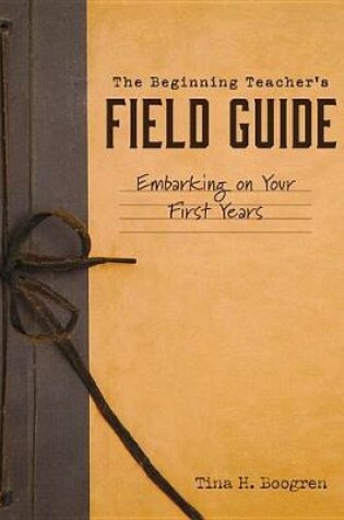 Cover of The Beginning Teacher's Field Guide