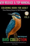 Book cover for Coloing Book For Adult Bird Collections Vol.5 Black Background Hummingbird, Parrot, King Fisher, Peacock, Dove, Owl, Toucan