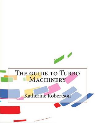 Book cover for The Guide to Turbo Machinery