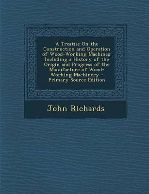 Book cover for A Treatise on the Construction and Operation of Wood-Working Machines